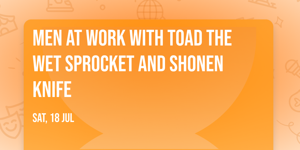 Men At Work with Toad the Wet Sprocket and Shonen Knife