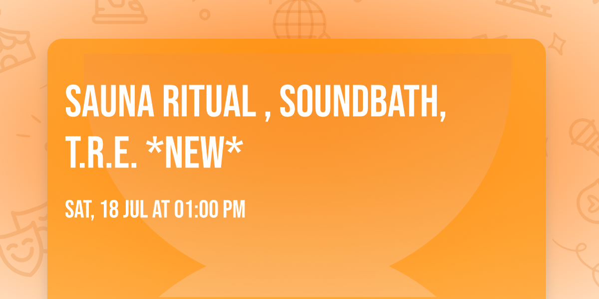 Sauna Ritual , Soundbath, T.R.E.\u00ae *New* 