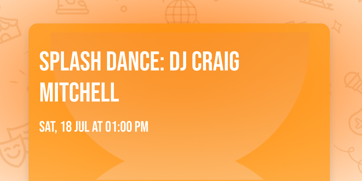 Splash Dance: DJ cRAIG mITCHELL