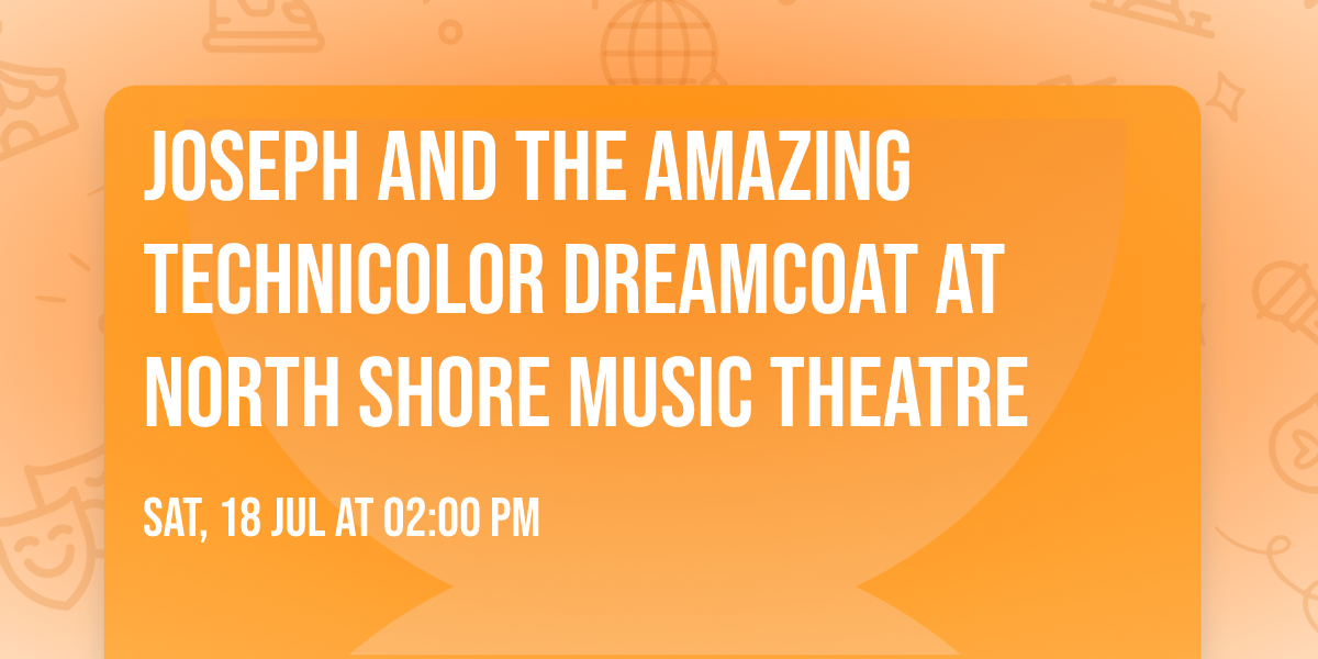 Joseph And The Amazing Technicolor Dreamcoat at North Shore Music Theatre
