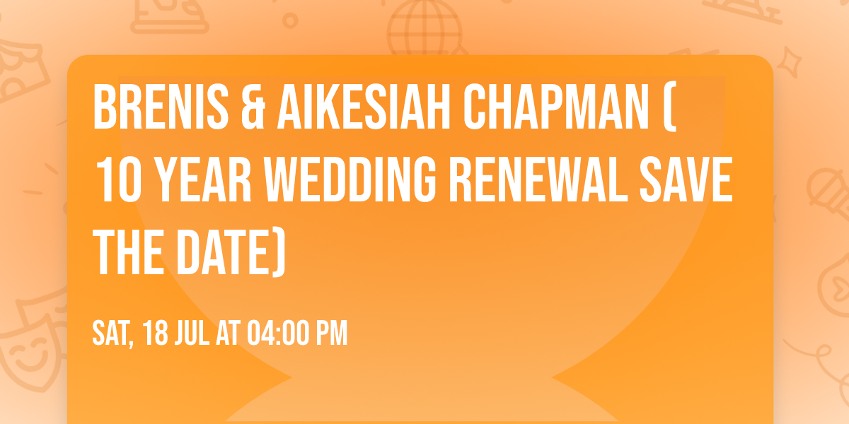 Brenis & Aikesiah Chapman (10 year Wedding Renewal Save the date)