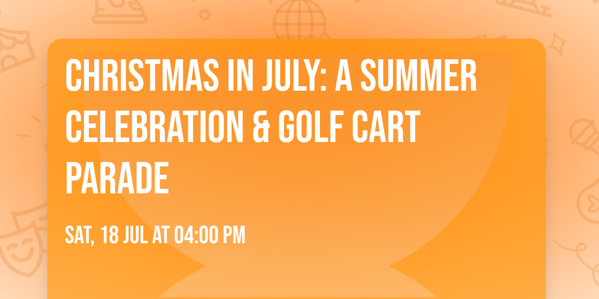Christmas in July: A Summer Celebration & Golf Cart Parade