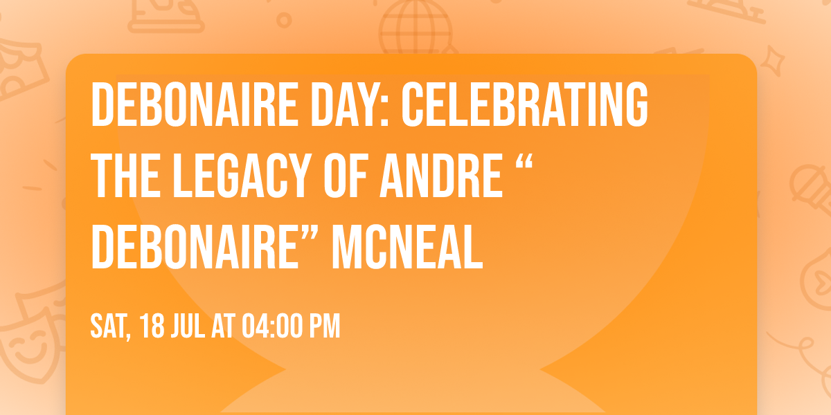 Debonaire Day: Celebrating the Legacy of Andre \u201cDebonaire\u201d McNeal