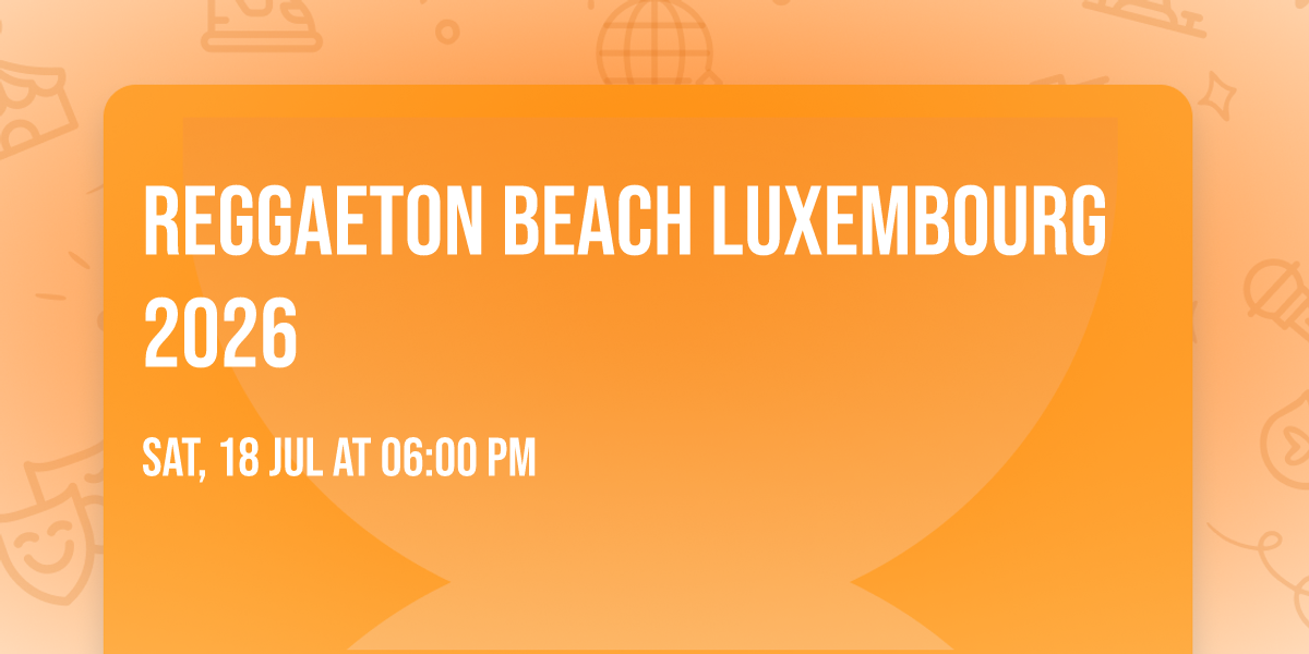 \ud83c\uddf5\ud83c\uddf7 Reggaeton Beach Luxembourg \ud83c\udde9\ud83c\uddf4 \u26f1 2026 