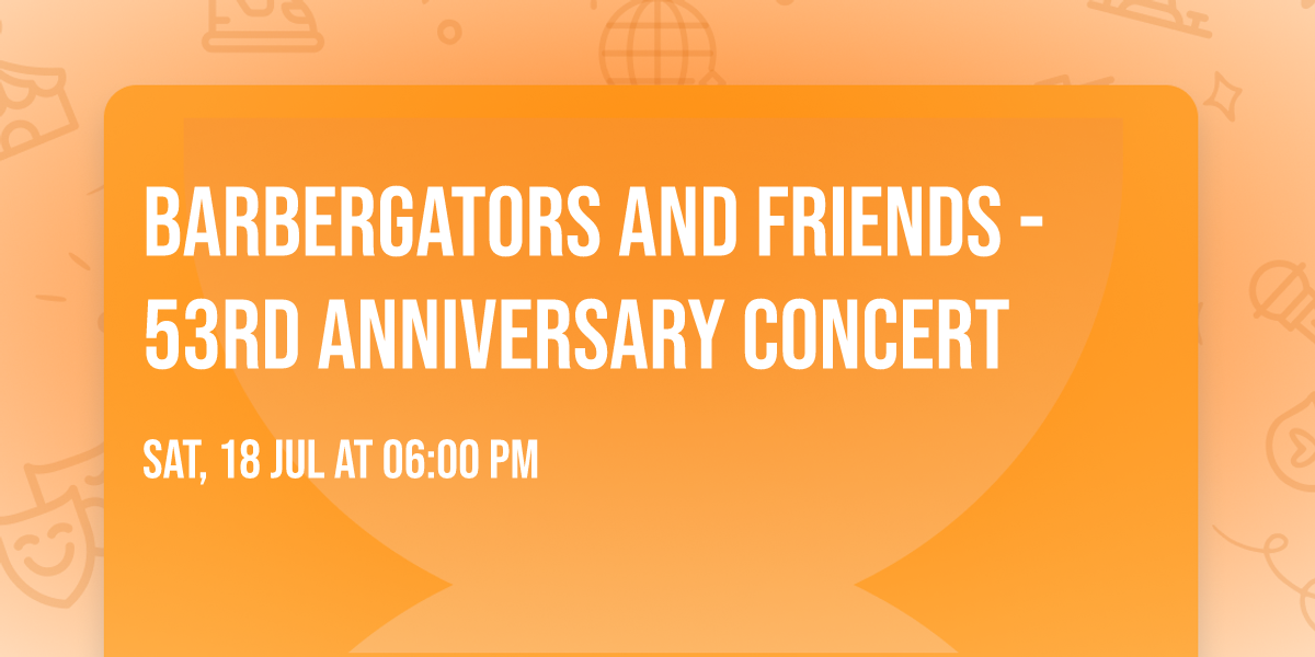Barbergators and Friends - 53rd Anniversary Concert