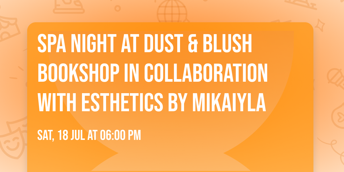 Spa Night at Dust & Blush Bookshop in Collaboration with Esthetics by Mikaiyla