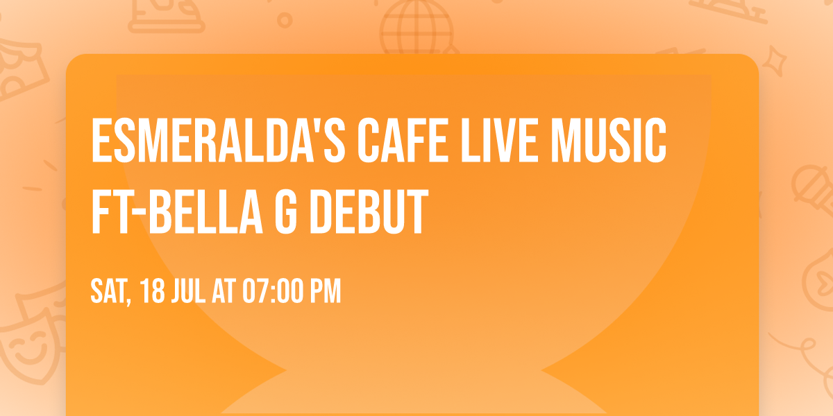 Esmeralda's Cafe Live Music ft-Bella G Debut