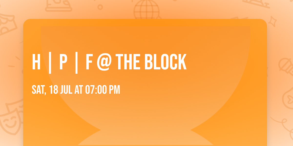 H | P | F @ The Block