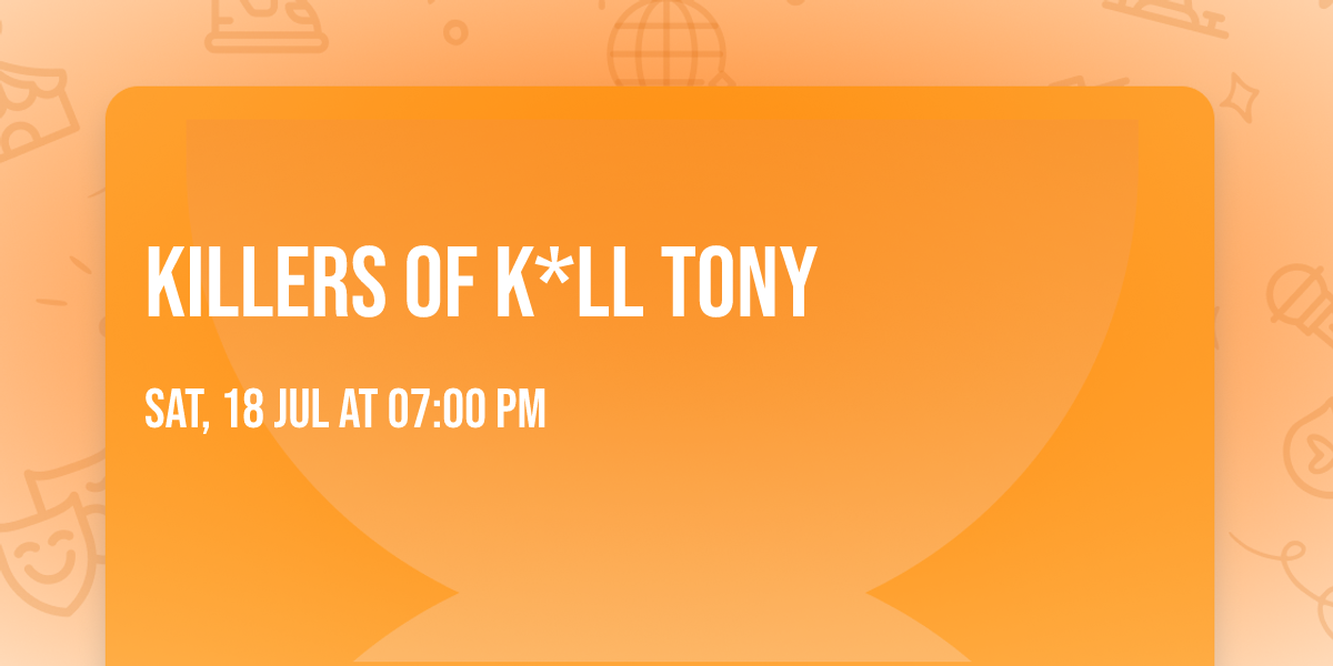 Killers of K*ll Tony
