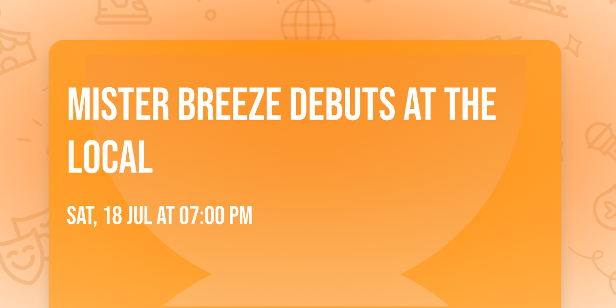 MISTER BREEZE DEBUTS AT THE LOCAL