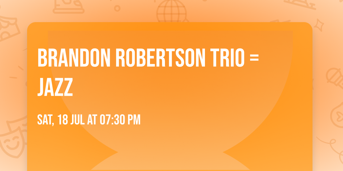 Brandon Robertson Trio = Jazz