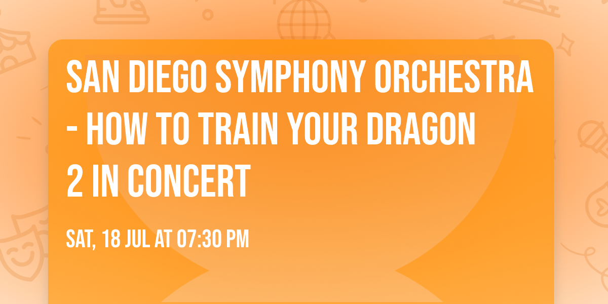 San Diego Symphony Orchestra - How To Train Your Dragon 2 In Concert