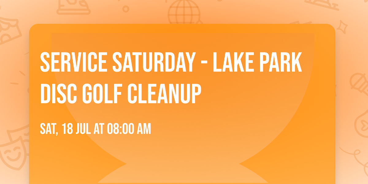 Service Saturday - Lake Park Disc Golf Cleanup
