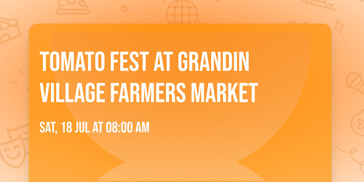 Tomato Fest at Grandin Village Farmers Market