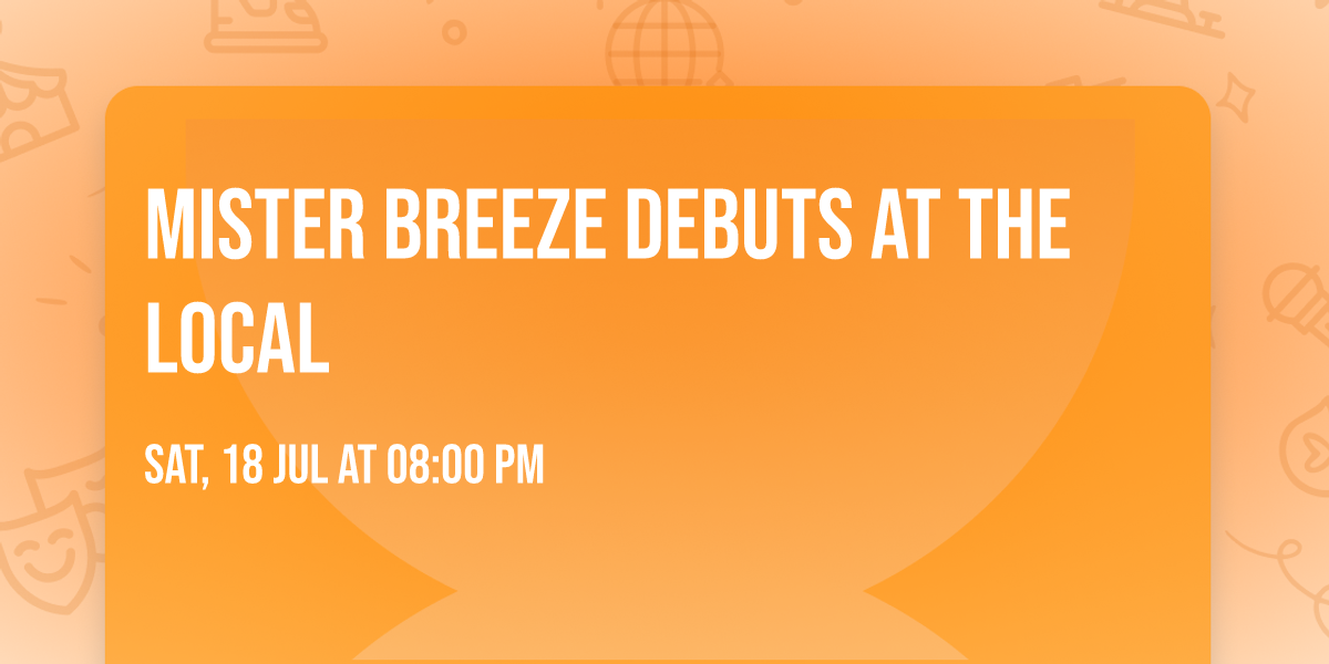 MISTER BREEZE DEBUTS AT THE LOCAL