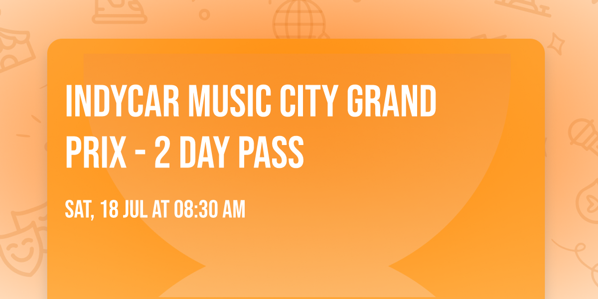 INDYCAR Music City Grand Prix - 2 Day Pass