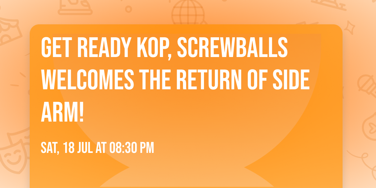 Get ready KOP, Screwballs welcomes the return of Side Arm!