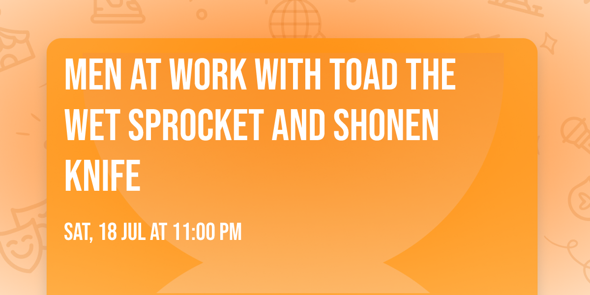 Men At Work with Toad the Wet Sprocket and Shonen Knife