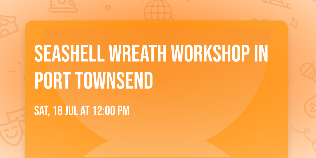 Seashell Wreath Workshop in Port Townsend