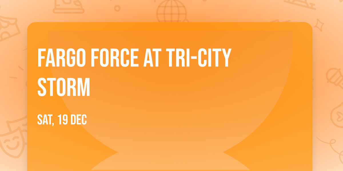 Fargo Force at Tri-City Storm