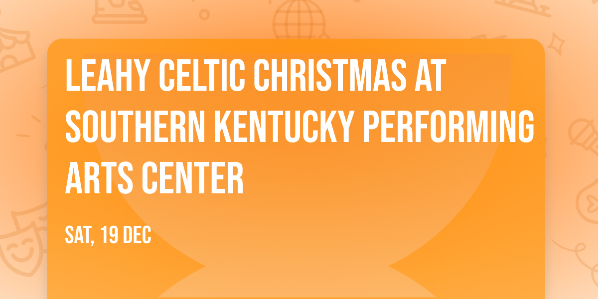 Leahy Celtic Christmas at Southern Kentucky Performing Arts Center