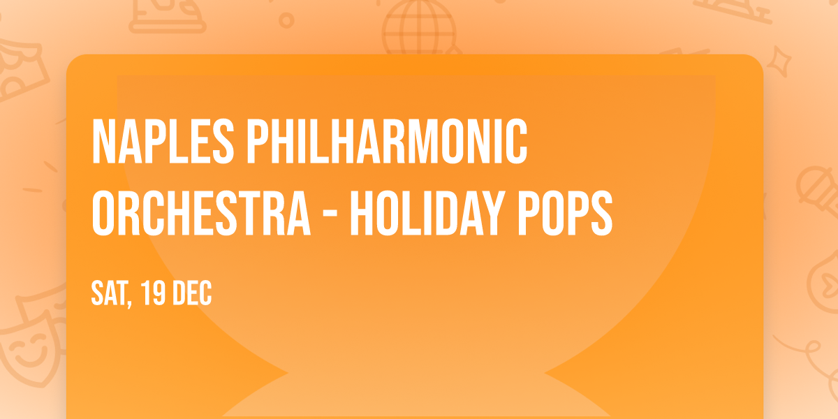 Naples Philharmonic Orchestra - Holiday Pops