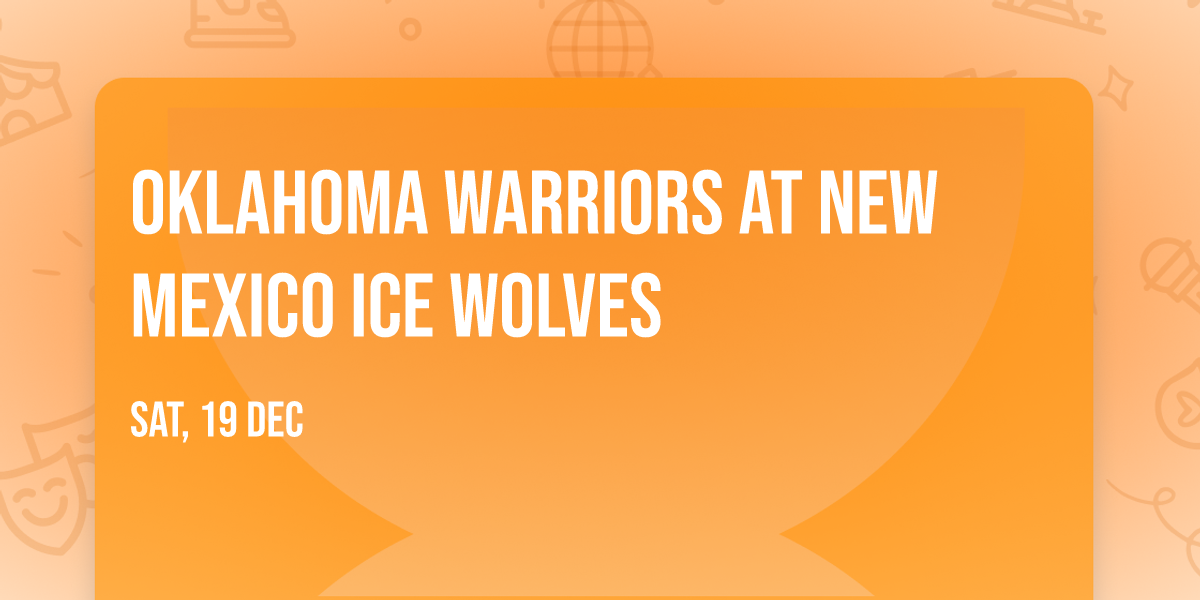Oklahoma Warriors at New Mexico Ice Wolves