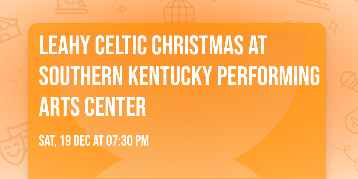 Leahy Celtic Christmas at Southern Kentucky Performing Arts Center