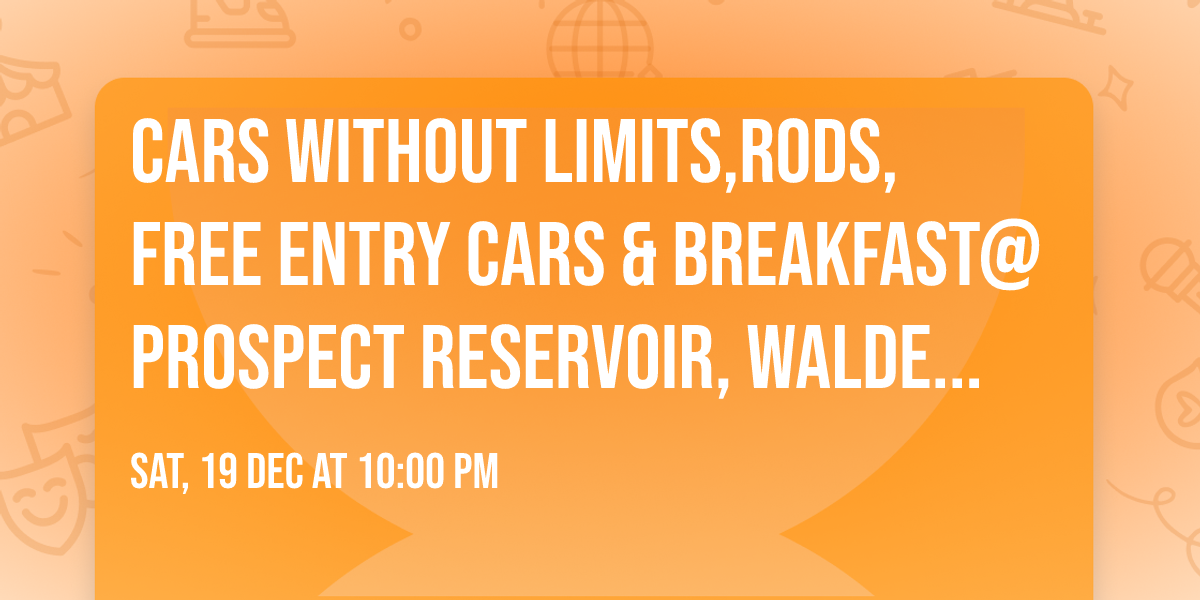 Cars Without Limits,Rods,FREE ENTRY Cars & Breakfast@ Prospect Reservoir, Walder Park ASRF \/\ud83c\udfc6