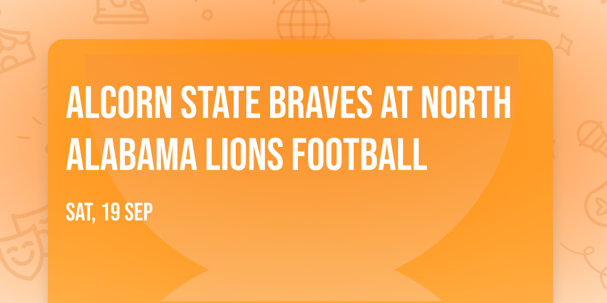 Alcorn State Braves at North Alabama Lions Football