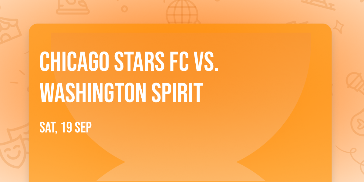 Chicago Stars FC vs. Washington Spirit