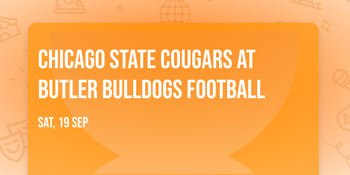 Chicago State Cougars at Butler Bulldogs Football