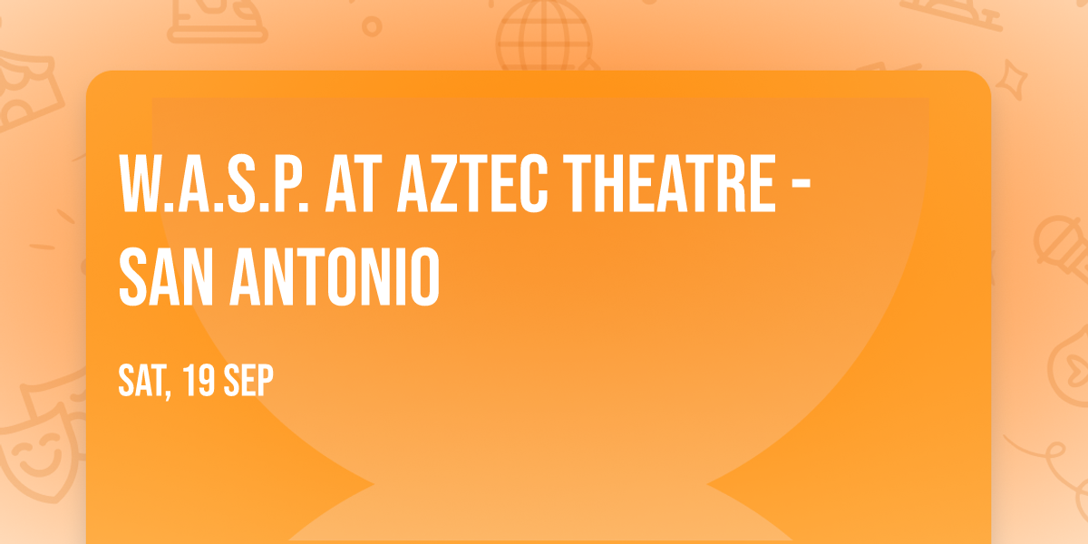 W.A.S.P. at Aztec Theatre - San Antonio