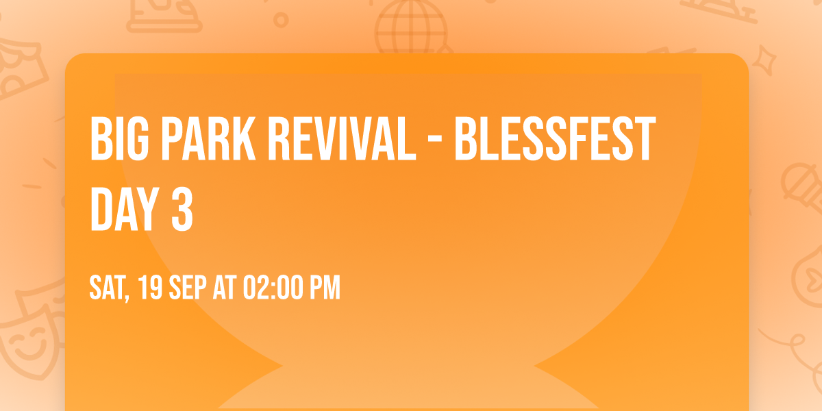 BIG Park Revival - BlessFest Day 3