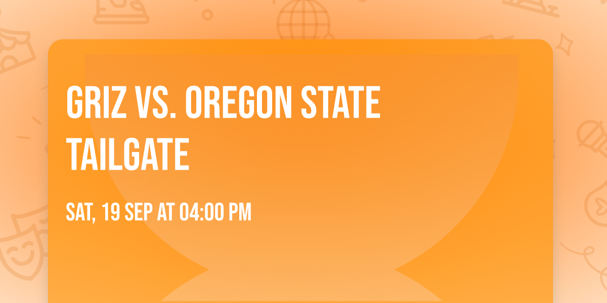 Griz vs. Oregon State Tailgate