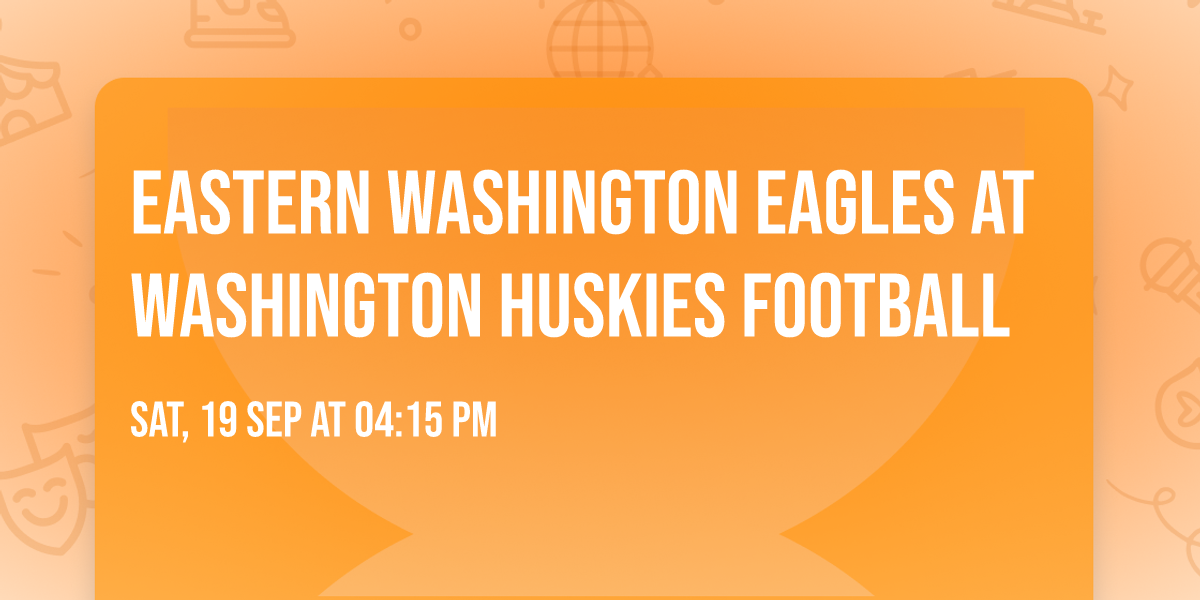 Eastern Washington Eagles at Washington Huskies Football