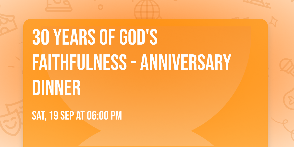 30 Years of God's Faithfulness - Anniversary Dinner