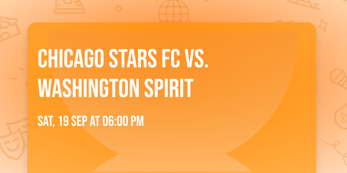 Chicago Stars FC vs. Washington Spirit