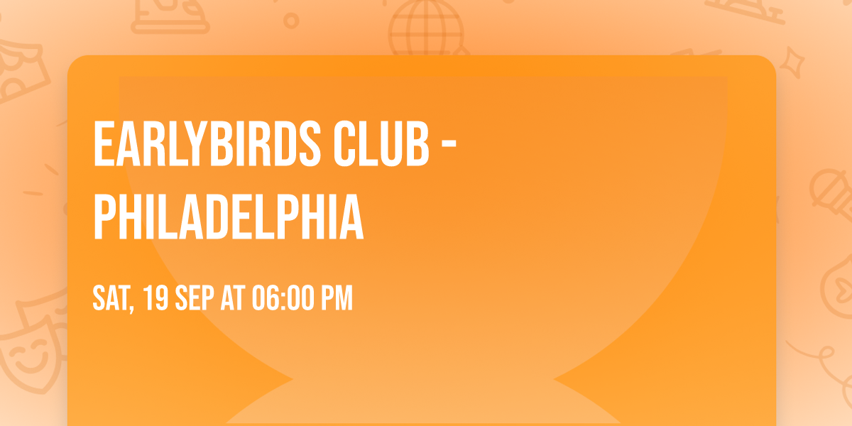 Earlybirds Club - Philadelphia