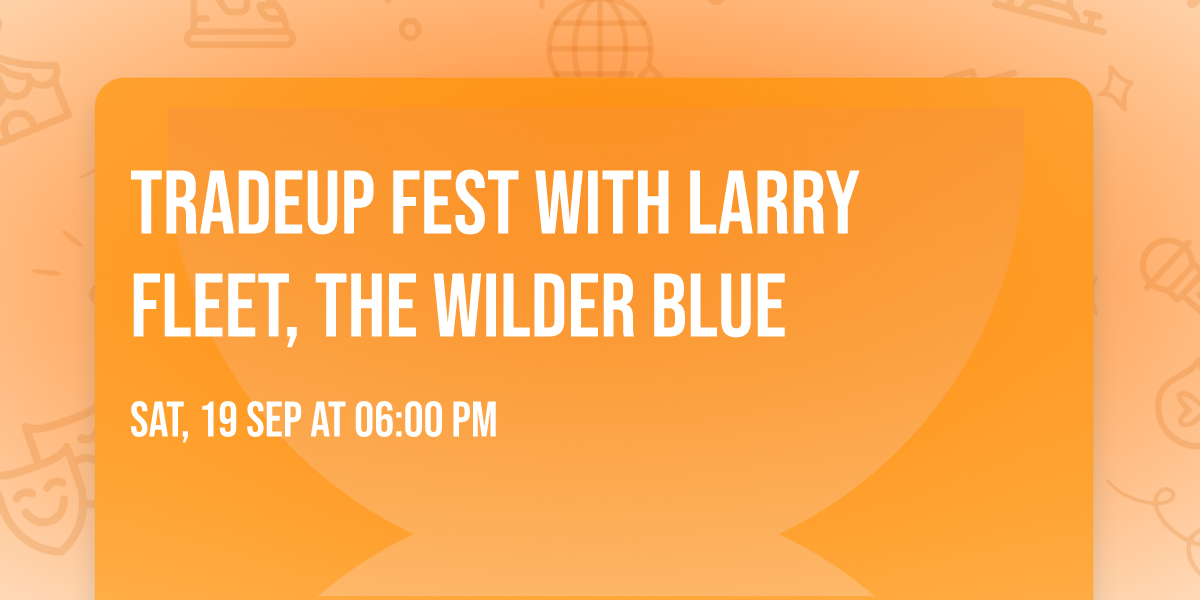 TradeUp Fest with Larry Fleet, The Wilder Blue