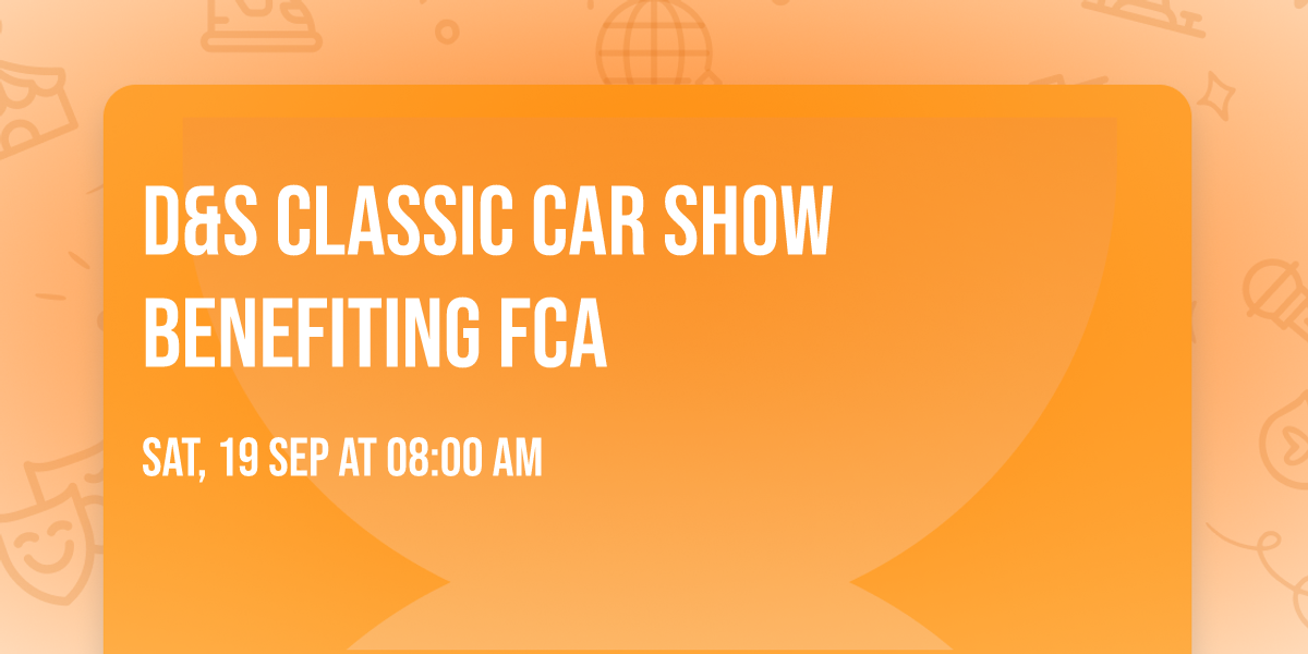 D&S Classic Car Show benefiting FCA