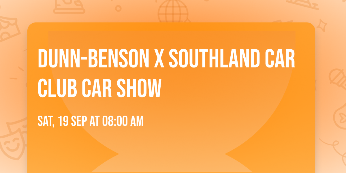 Dunn-Benson x Southland Car Club Car Show