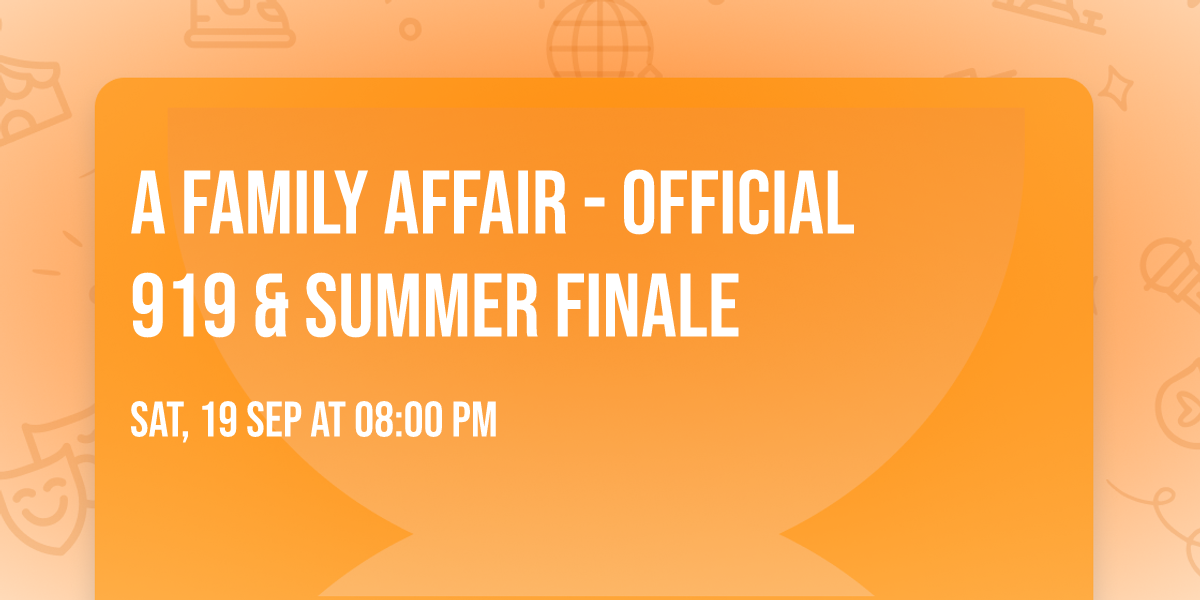 A Family Affair - Official 919 & Summer Finale