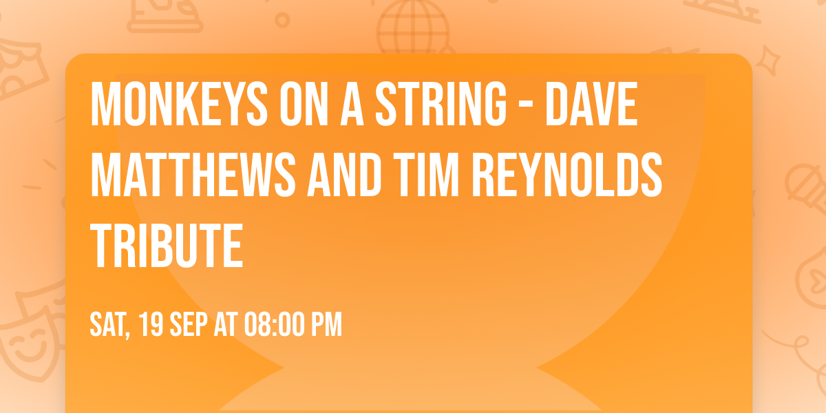 Monkeys on a String - Dave Matthews and Tim Reynolds Tribute