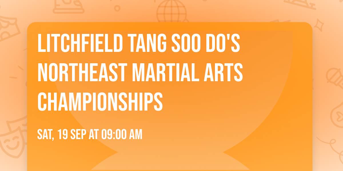 Litchfield Tang Soo Do's Northeast Martial Arts Championships