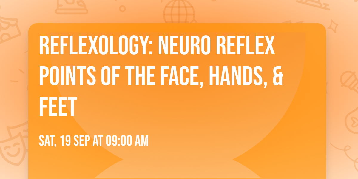 Reflexology: Neuro Reflex Points of the Face, Hands, & Feet