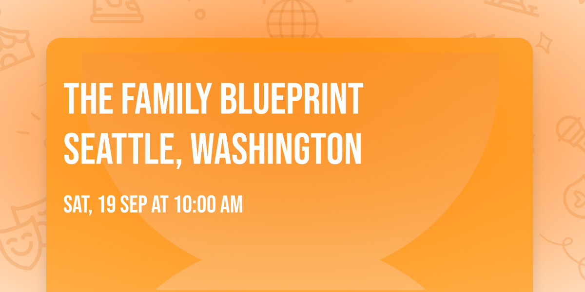 The Family Blueprint  Seattle, Washington