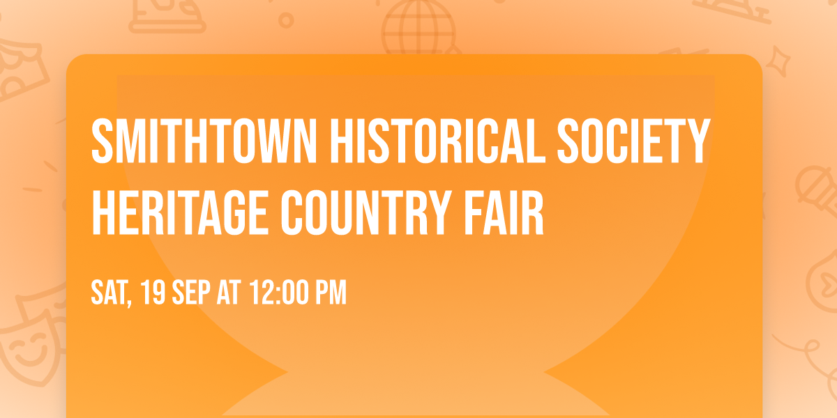 Smithtown Historical Society Heritage Country Fair 