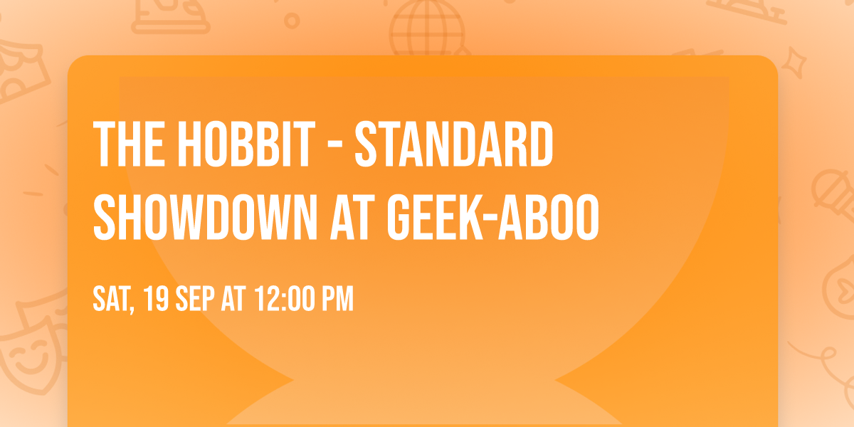 The Hobbit - Standard Showdown At Geek-Aboo 