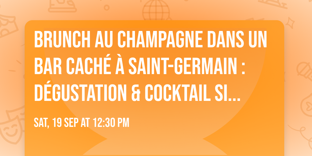 Brunch au champagne dans un bar cach\u00e9 \u00e0 Saint-Germain : d\u00e9gustation & cocktail signature
